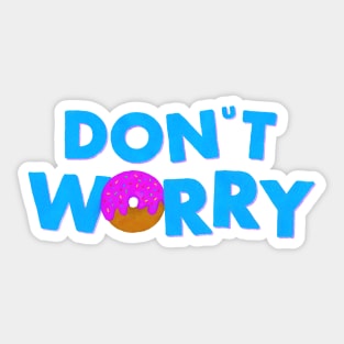 Don’t Worry, Eat Donuts Sticker